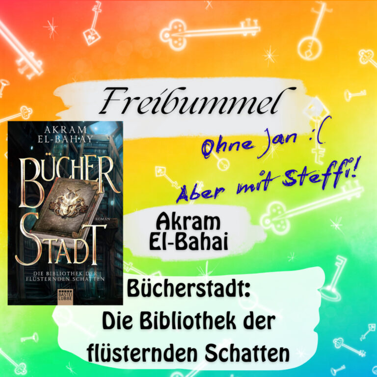 Freibummel – 11 – Bücherstadt – Die Bibliothek der flüsternden Schatten von Akram El‑Bahai